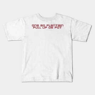 One BG Plantain Full Up De Pot Kids T-Shirt